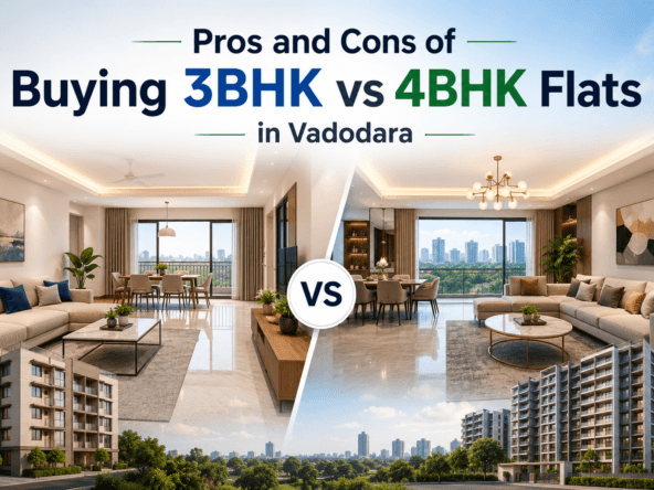 3BHK vs 4BHK Flats in Vadodara
